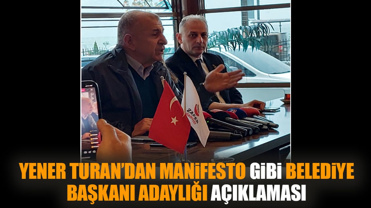 Yener Turan’dan manifesto gibi belediye başkanı adaylığı açıklaması