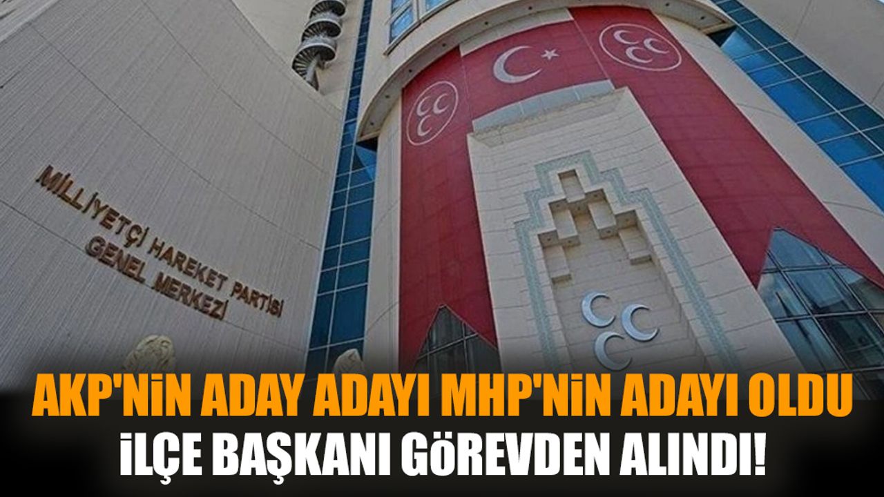 AKP'nin aday adayı MHP'nin adayı oldu