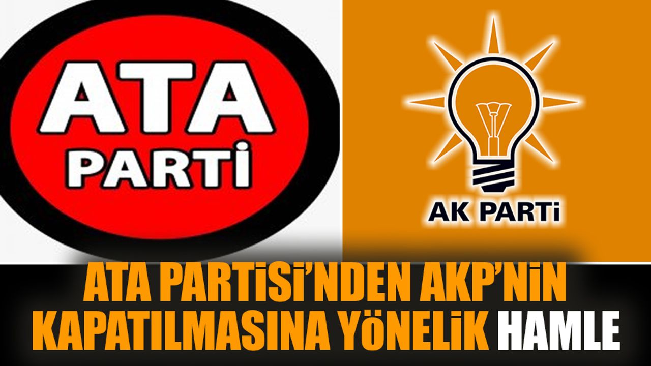 ATA Partisi’nden AKP’nin kapatılmasına yönelik hamle
