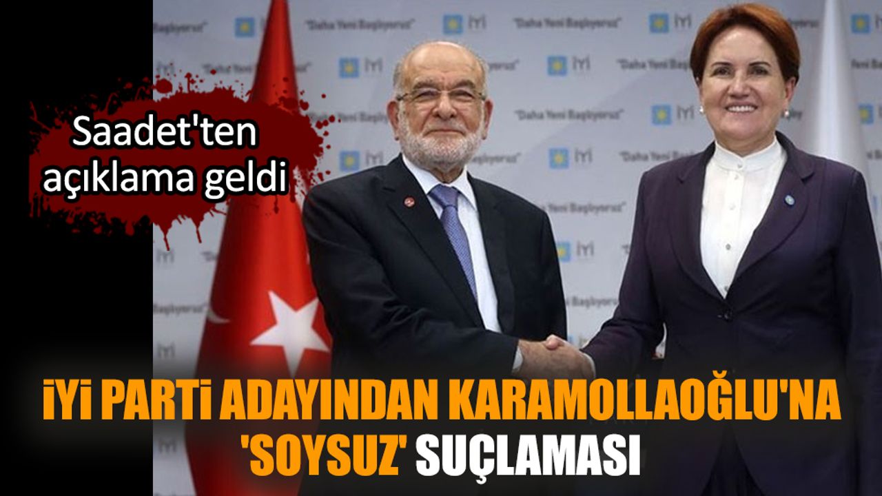 İYİ Parti adayından Karamollaoğlu'na 'soysuz' suçlaması