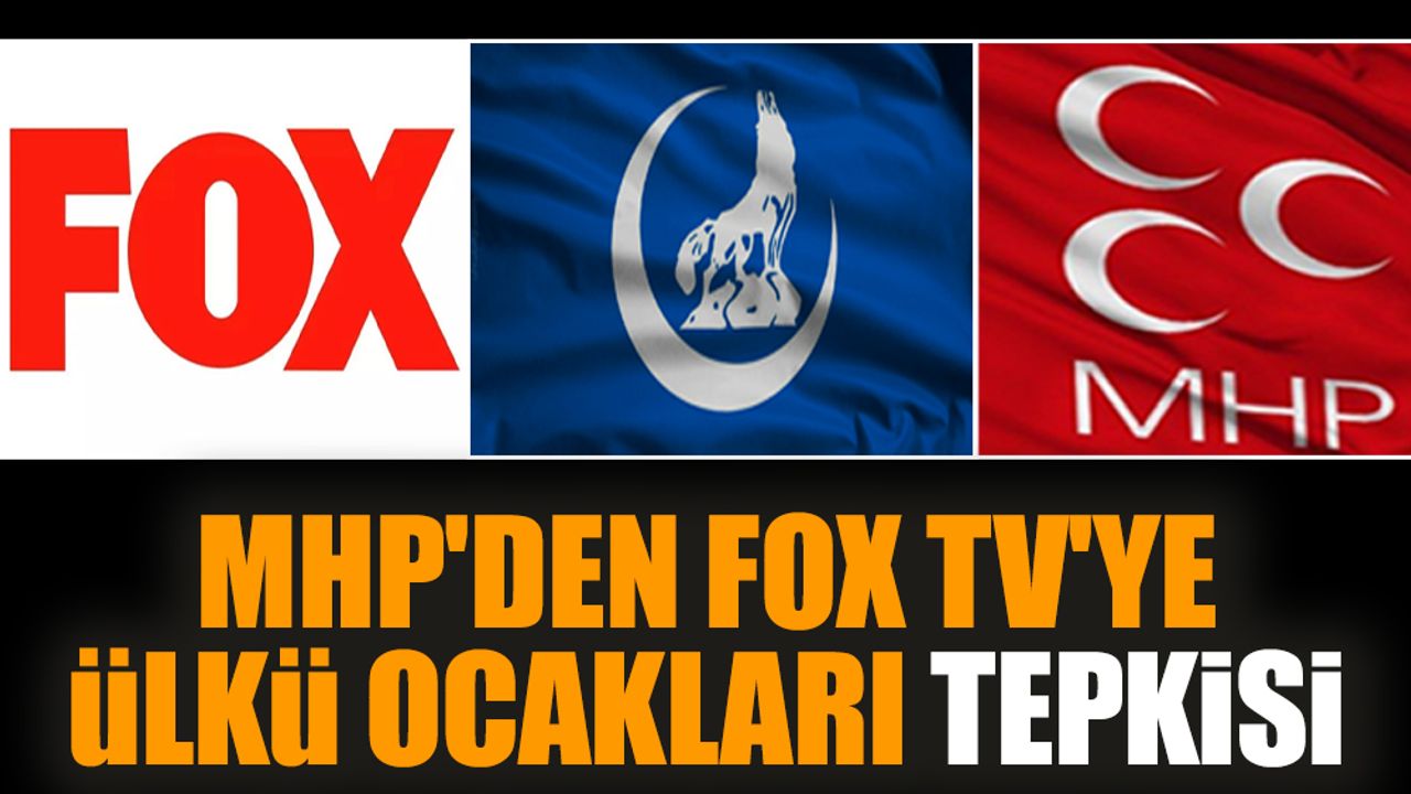 MHP'den Fox TV'ye Ülkü Ocakları tepkisi