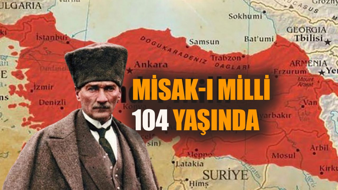 Misak-ı Milli 104 yaşında!