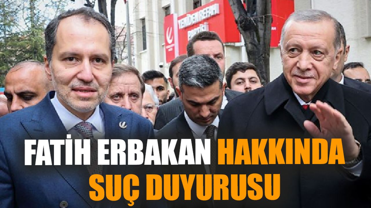 Fatih Erbakan hakkında suç duyurusu