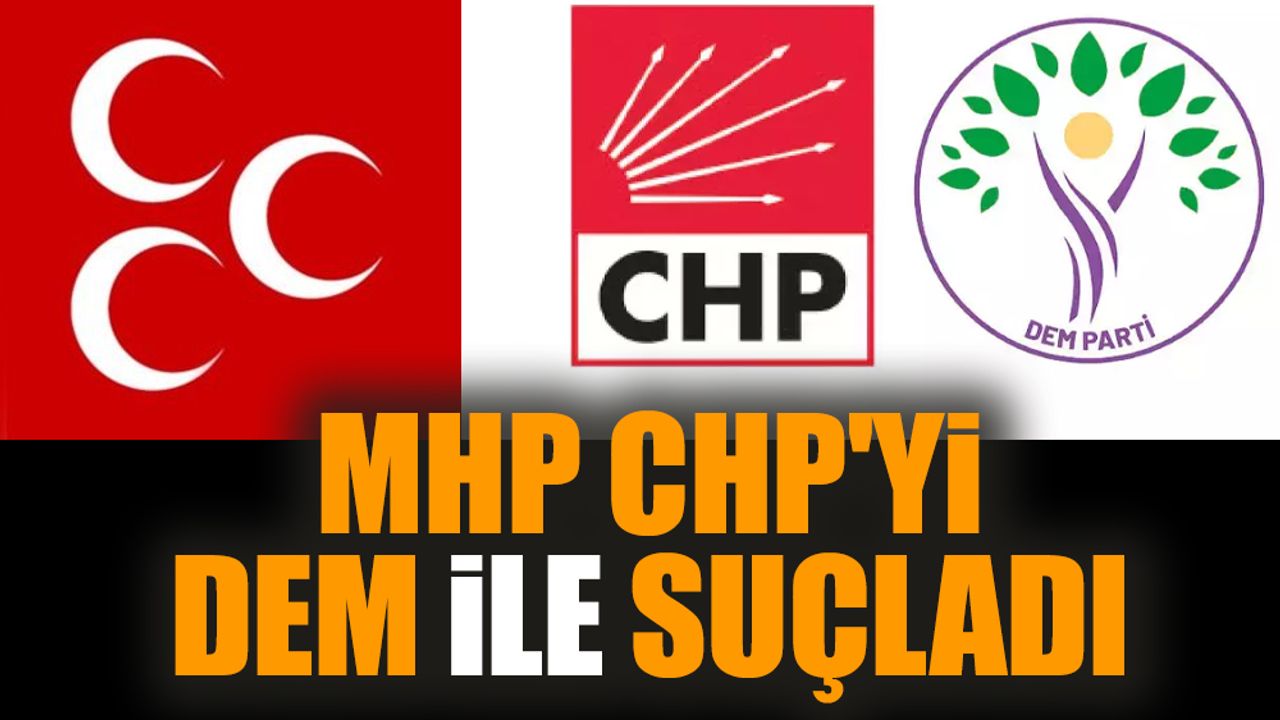 MHP CHP'yi DEM ile suçladı