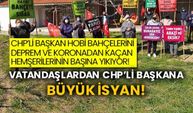 CHP’li başkan hobi bahçelerini deprem ve koronadan kaçan hemşerilerinin başına yıkıyor! Vatandaşlardan CHP’li başkana büyük isyan!