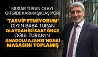 ‘Tasvip etmiyorum’ diyen baba Ali Seydi Turan programdan iki saat önce oğul Musab Turan’ın Anadolu Ajansı’ndaki masasını toplamış