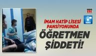 İmam Hatip Lisesi  Pansiyonunda öğretmen şiddeti