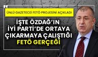 İşte Ümit Özdağ’ın İyi Parti’de ortaya çıkarmaya çalıştığı FETÖ gerçeği