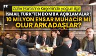 Zafer Partisi’ne Kırşehir’de yoğun ilgi! İsmail Türk’ten bomba açıklamalar! 10 milyon Ensar Muhacir mi olur arkadaşlar?