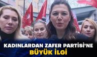 Kadınlardan Zafer Partisi’ne büyük ilgi