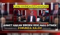 Canlı yayında FETÖ kavgası! Ahmet Hakan birden reklamla gitmek zorunda kaldı!