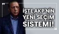 İşte AKP'nin yeni seçim sistemi!