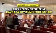 AKP'liler pis kavga etti! AKP'lilerden birbirlerine kavgada söylenmeyecek sözler!