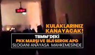 TBMM’deki “PKK marşı ve  Biji Serok Apo”  sloganı anayasa  mahkemesinde