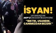 Vatandaştan  AKP’li Üsküdar Belediyesine “bıktık, usandık.  Canımızdan bezdik”