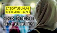 Başörtüsünün 4000 Yıllık Tarihi  Çok önemli hap bilgiler!