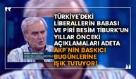 Türkiye'deki liberallerin babası ve piri Besim Tiburk’un yıllar önceki açıklamaları adeta AKP'nin baskıcı bugünlerine ışık tutuyor!