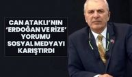 Can Ataklı’nın ‘Erdoğan ve Rize’ yorumu sosyal medyayı karıştırdı