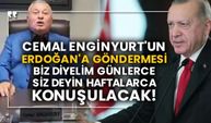 Cemal Enginyurt'un Erdoğan'a göndermesi biz diyelim günlerce siz deyin haftalarca konuşulacak!