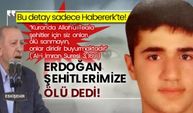 Bu detay sadece Habererk’te! Erdoğan şehitlerimize ölü dedi! “Kuran'da Allah'u Teala şehitler için siz onları ölü sanmayın, onlar diridir buyurmaktadır” ( Al-i İmran Suresi 3, 169 )