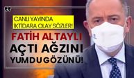 Canlı yayında iktidara olay sözler! Fatih Altaylı açtı ağzını yumdu gözünü!