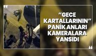 'Gece Kartallarının' panik anları kameralara yansıdı