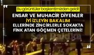 Bu görüntüler başkentimizden geldi! Ensar ve muhacir diyenler iyi izleyin bakalım ellerinde zincirlerle sokakta fink atan göçmen çetelerini!