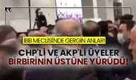 İBB Meclisi'nde gergin anlar! CHP'li ve AKP'li üyeler birbirinin üstüne yürüdü!