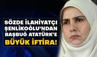 Sözde ilahiyatçı yazar Emine Şenlikoğlu’ndan Başbuğ Atatürk’e büyük iftira!