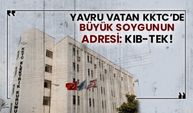 Yavru Vatan KKTC’de büyük soygunun adresi: KIB-TEK!