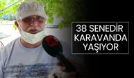 38 senedir karavanda yaşıyor