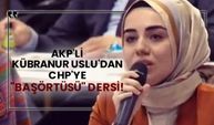 AKP'li Kübranur Uslu'dan CHP'ye "Başörtüsü" dersi!