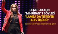 Demet Akalın ‘Mihriban’ ı  söyledi ‘Lamba da titreyen alev üşüdü’