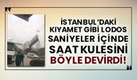 İstanbul’daki kıyamet gibi lodos saniyeler içinde saat kulesini böyle devirdi!