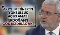 AKP’li Mehmet Metiner’in yoksulluk açıklaması Erdoğan’ı çok kızdıracak!