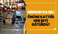 Giresun’da sel, önüne kattığı her şeyi götürdü!