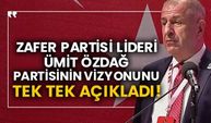 Zafer Partisi Lideri Ümit Özdağ partisinin vizyonunu tek tek açıkladı!