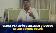 Sedat Peker'in beklenen videosu aylar sonra geldi!