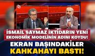 İsmail Saymaz iktidarın yeni ekonomik modelinin adını koydu! Ekran başındakiler kahkahayı bastı!