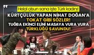 Helal olsun sana işte Türk kadını! Kürtçülük yapan Nihat Doğan’a tokat gibi sözler! Tuğba Ekinci elini masaya vura vura Türklüğü savundu!