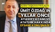 Adem Taşkaya paylaştı! Ümit Özdağ'ın yıllar önce Ayasofya Cami ve Atatürk hakkında efsane konuşması!