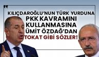 Kılıçdaroğlu’nun Türk yurduna Pkk kavramını kullanmasına Ümit Özdağ’dan tokat gibi sözler!