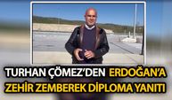 Turhan Çömez’den Erdoğan’a zehir zemberek diploma yanıtı