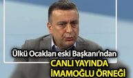 Ülkü Ocakları eski Başkanı’ndan canlı yayında İmamoğlu örneği