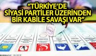 Türkiye’de siyaset üzerinden sürdürülen bir kabile savaşı var!