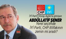 Abdüllatif Şener  Yerel seçimde İYİ Parti, CHP ittifakının zemin mi aradı?