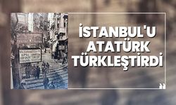 İstanbul’u Atatürk Türkleştirdi 