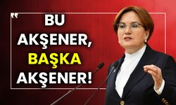 Bu Akşener, başka Akşener!