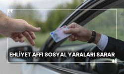 Ehliyet affı sosyal yaraları sarar