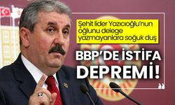 BBP’de istifa depremi!